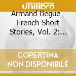 Armand Begue - French Short Stories, Vol. 2: Read In French cd