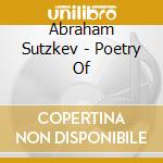 Abraham Sutzkev - Poetry Of cd musicale di Abraham Sutzkev