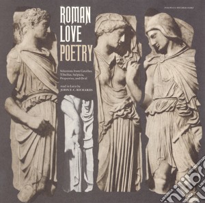 John F.C. Richards - Roman Love Poetry cd musicale di John F.C. Richards