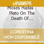 Moses Hadas - Plato On The Death Of Socrates cd