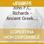 John F.C. Richards - Ancient Greek Poetry: Tragedy Comedy cd musicale di John F.C. Richards