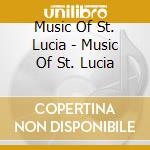 Music Of St. Lucia - Music Of St. Lucia cd