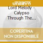 Lord Melody - Calypso Through The Looking Glass cd musicale di Lord Melody