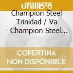 Champion Steel Trinidad / Va - Champion Steel Trinidad / Va cd