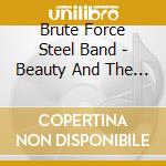 Brute Force Steel Band - Beauty And The Brute Force cd