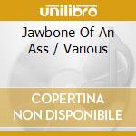 Jawbone Of An Ass / Various cd musicale