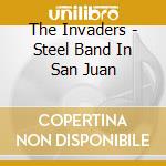 The Invaders - Steel Band In San Juan cd