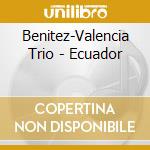 Benitez-Valencia Trio - Ecuador cd