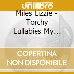 Miles Lizzie - Torchy Lullabies My Mother San