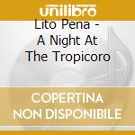 Lito Pena - A Night At The Tropicoro cd