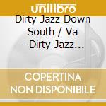 Dirty Jazz Down South / Va - Dirty Jazz Down South / Va cd musicale