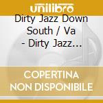 Dirty Jazz Down South / Va - Dirty Jazz Down South / Va cd