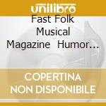 Fast Folk Musical Magazine (3) Humor In 2 / Variou cd musicale