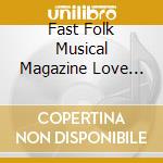 Fast Folk Musical Magazine Love Son 2 / Various cd musicale di Smithsonian Folkways