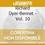 Richard Dyer-Bennet - Vol. 10 cd