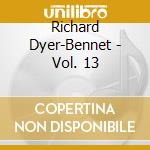 Richard Dyer-Bennet - Vol. 13 cd