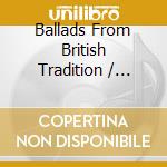 Ballads From British Tradition / Various cd