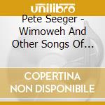 Pete Seeger - Wimoweh And Other Songs Of Freedom And Protest cd