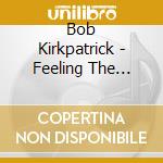 Bob Kirkpatrick - Feeling The Blues cd musicale di Bob Kirkpatrick