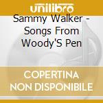 Sammy Walker - Songs From Woody'S Pen cd musicale di Sammy Walker
