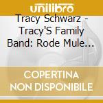 Tracy Schwarz - Tracy'S Family Band: Rode Mule Around The World cd