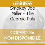 Smokey Joe Miller - The Georgia Pals cd