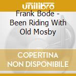 Frank Bode - Been Riding With Old Mosby cd