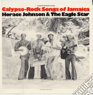 Horace Johnson & The Eagle Star - Calypso Rock Songs Of Jamaica cd musicale di Horace Johnson