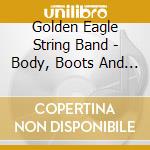 Golden Eagle String Band - Body, Boots And Britches: Folk Songs