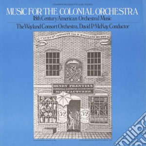 Wayland Consort Orchestra - Music For The Colonial Orchestra: 18th Century American Orchestral Music cd musicale di Wayland Consort Orchestra