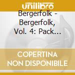 Bergerfolk - Bergerfolk, Vol. 4: Pack Up Your Sorrows cd