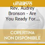 Rev. Audrey Bronson - Are You Ready For Christmas? cd musicale