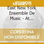 East New York Ensemble De Music - At The Helm - East New York Ensemble De Music cd