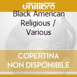Black American Religious / Various cd musicale