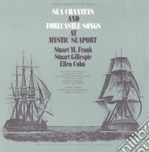 Stuart M. Frank - Sea Chanties & Forecastle Songs At Mystic Seaport cd musicale di Stuart M. Frank