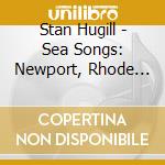 Stan Hugill - Sea Songs: Newport, Rhode Island