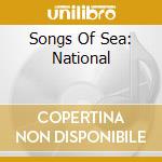Songs Of Sea: National cd