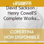 David Sackson - Henry Cowell'S Complete Works For Violin And Piano cd musicale di David Sackson