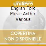 English Folk Music Anth / Various cd
