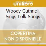 Woody Guthrie - Sings Folk Songs cd
