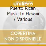 Puerto Rican Music In Hawaii / Various cd musicale di Smithsonian Folkways