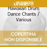 Hawaiian Drum Dance Chants / Various cd