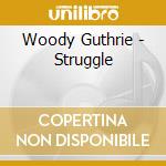 Woody Guthrie - Struggle cd