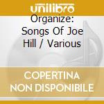 Organize: Songs Of Joe Hill / Various cd musicale di Smithsonian Folkways