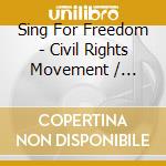 Sing For Freedom - Civil Rights Movement / Various cd