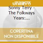 Sonny Terry - The Folkways Years: 1944-1963 cd musicale di Sonny Terry