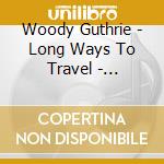 Woody Guthrie - Long Ways To Travel - Unreleased 1944-1949 cd