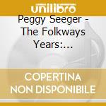 Peggy Seeger - The Folkways Years: 1955-1992 cd