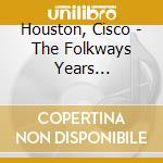 Houston, Cisco - The Folkways Years 1944-1961 cd