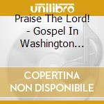 Praise The Lord! - Gospel In Washington D.C. / Various